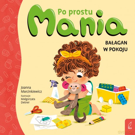 Bałagan w pokoju. Po prostu Mania - Joanna Marcinkiewicz [KSIĄŻKA]