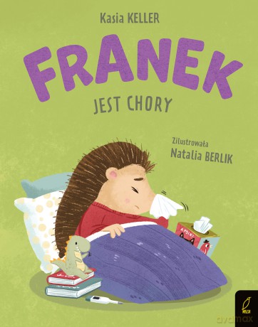 Franek jest chory. Jeżyk Franek - Katarzyna Keller [KSIĄŻKA]