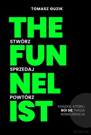 The Funnelist Stwórz, Sprzedaż, Powtórz - Tomasz Guzik [KSIĄŻKA]