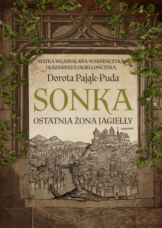 Sonka. Ostatnia żona Jagiełły - Dorota Pająk-Puda [KSIĄŻKA]