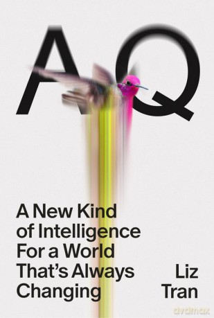 AQ. A New Kind of Intelligence for a World that's Always Changing - Liz Tran [KSIĄŻKA]