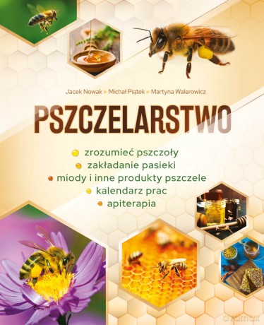 Pszczelarstwo - Jacek Nowak, Michał Piątek, Martyna Walerowicz [KSIĄŻKA]