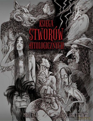 Księga stworów mitologicznych - Paweł Maj, Igor Żakowski [KSIĄŻKA]