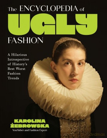 The Encyclopedia of Ugly Fashion - Karolina Zebrowska [KSIĄŻKA]