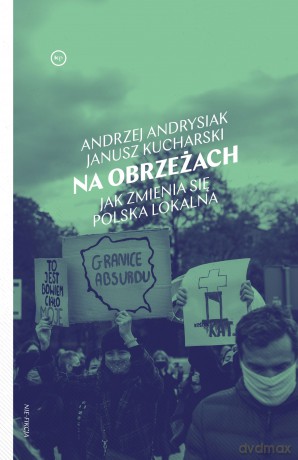 Na obrzeżach. Jak zmienia się Polska lokalna - Andrzej Andrysiak, Janusz Kucharski [KSIĄŻKA]