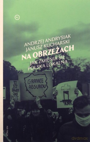 Na obrzeżach. Jak zmienia się Polska lokalna - Andrzej Andrysiak, Janusz Kucharski [KSIĄŻKA]