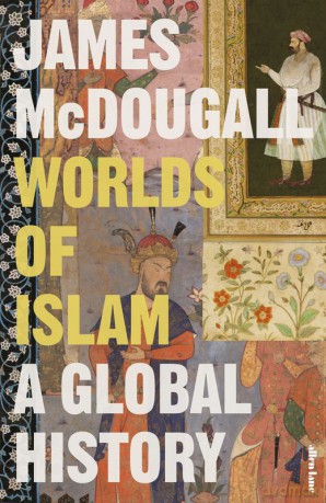 Worlds of Islam - James McDougall [KSIĄŻKA]