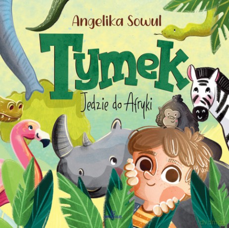 Tymek jedzie do Afryki - Angelika Sowul [KSIĄŻKA]