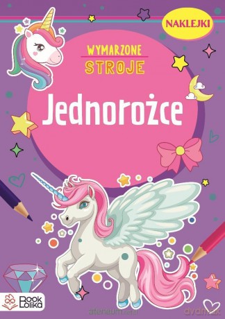 Jednorożce. Wymarzone stroje - Monika Majewska [KSIĄŻKA]
