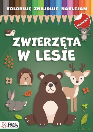 Koloruję, znajduję, naklejam. Zwierzęta w lesie - Monika Majewska [KSIĄŻKA]