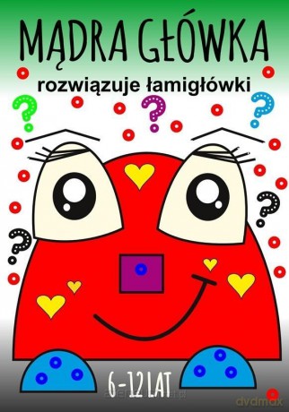Mądra główka rozwiązuje łamigłówki 6-12lat [KSIĄŻKA]