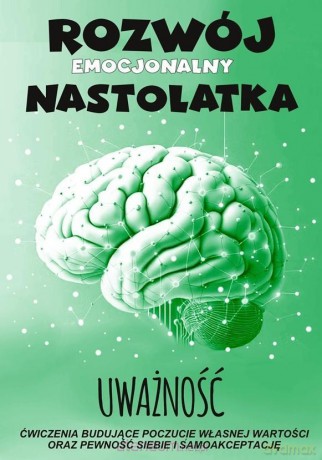 Uważność Rozwój emocjonalny nastolatka Ćwiczenia [KSIĄŻKA]