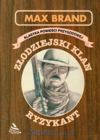 Złodziejski klan. Ryzykant - Max Brand [KSIĄŻKA]