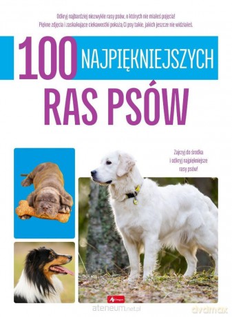 100 najpiękniejszych ras psów [KSIĄŻKA]