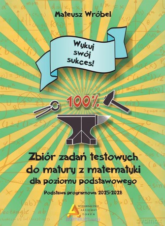 Zbiór zadań testowych do matury z matematyki - Mateusz Wróble [KSIĄŻKA]
