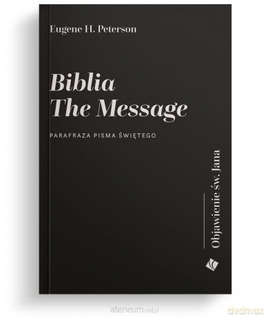 Biblia The Message. Objawienie św Jana [KSIĄŻKA]