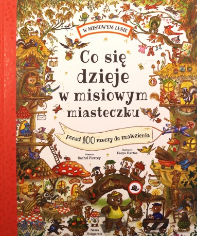 Co się dzieje w misiowym miasteczku - Rachel Piercey, Freya Hartas [KSIĄŻKA]
