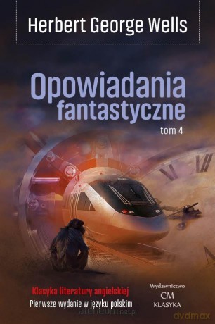Opowiadania fantastyczne (Tom 4) - Herbert George Wells [KSIĄŻKA]