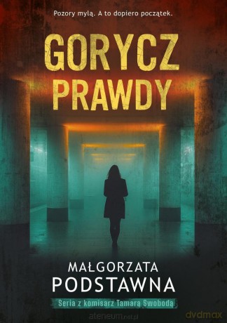 Gorycz prawdy - Małgorzata Podstawna [KSIĄŻKA]