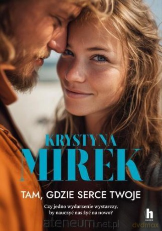 Tam, gdzie serce twoje - Krystyna Mirek [KSIĄŻKA]