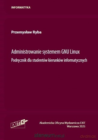 Administrowanie systemu GNU Linux. Podręcznik... - Przemysław Ryba [KSIĄŻKA]