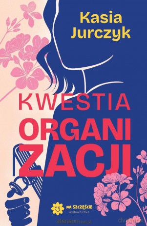 Kwestia organizacji - Kasia Jurczyk [KSIĄŻKA]