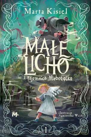 Małe Licho i tajemnica Niebożątka - Marta Kisiel [KSIĄŻKA]