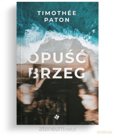 Opuść brzeg - Timothee Paton [KSIĄŻKA]