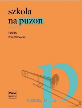 Szkoła na puzon - Feliks Kwiatkowski [KSIĄŻKA]