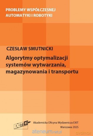 Algorytmy optymalizacji systemów wytwarzania... - Czesław Smutnicki [KSIĄŻKA]