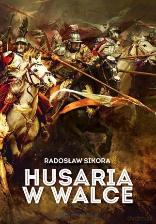 Husaria w walce - Radosław Sikora [KSIĄŻKA]