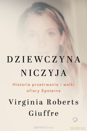 Dziewczyna niczyja. Historia przetrwania i walki.. - Virginia Roberts Giuffre [KSIĄŻKA]