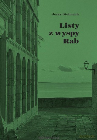 Listy z wyspy Rab - Jerzy Stelmach [KSIĄŻKA]