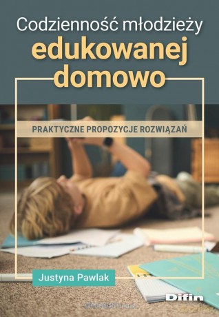 Codzienność młodzieży edukowanej domowo - Pawlak Justyna [KSIĄŻKA]