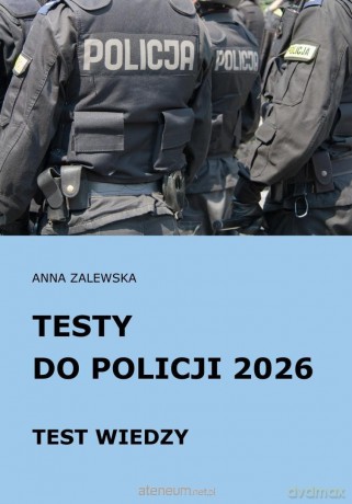 Testy do Policji 2026 Test wiedzy - Anna Zalewska [KSIĄŻKA]