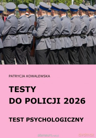 Testy do Policji 2026 Test psychologiczny - Patrycja Kowalewska [KSIĄŻKA]