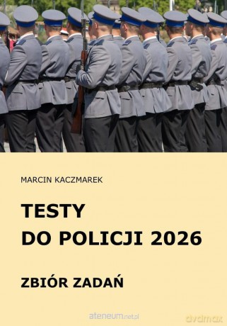 Testy do Policji 2026 Zbiór zadań - Marcin Kaczmarek [KSIĄŻKA]
