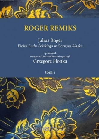 Roger remiks Julius Roger Pieśni ludu polskiego... - red. Grzegorz Płonka [KSIĄŻKA]