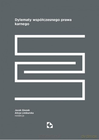 Dylematy współczesnego prawa karnego - Jacek Giezek, Alicja Limburska [KSIĄŻKA]