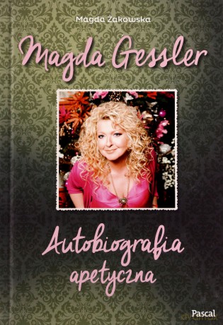 Autobiografia Apetyczna - Magda Gessler (Twarda) [KSIĄŻKA]