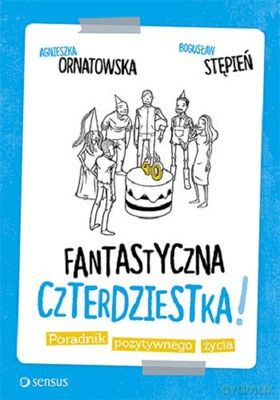 Fantastyczna Czterdziestka - Agnieszka Oenatowska, Bogusław Stępień [KSIĄŻKA]