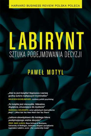 Labirynt Sztuka Podejmowania Decyzji - Paweł Motyl (Twarda) [KSIĄŻKA]