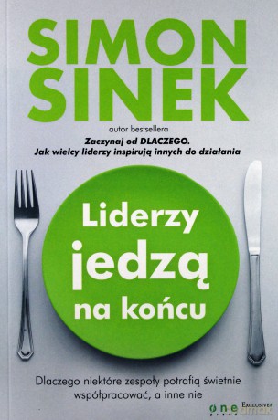 Liderzy Jedzą Na Końcu - Simon Sinek [KSIĄŻKA]