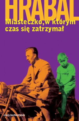 Miasteczko W Którym Czas Się Zatrzymał - Bohumil Hrabal [KSIĄŻKA]