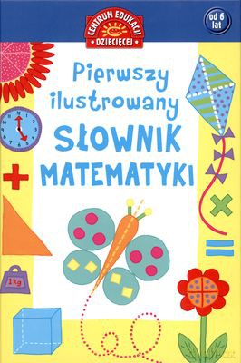 Pierwszy Ilustrowany Słownik Matematyki Dla Dzieci (Twarda) [KSIĄŻKA]
