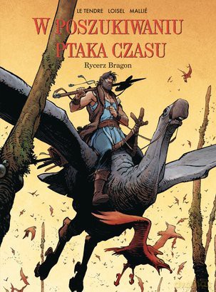 Rycerz Bragon Tom 4 W Poszukiwaniu Ptaka Czasu - Serge Tendre [KSIĄŻKA]