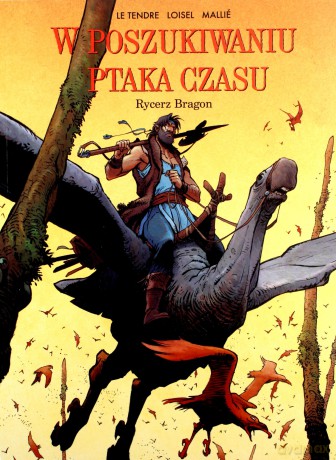 Rycerz Bragon Tom 4 W Poszukiwaniu Ptaka Czasu - Serge Tendre [KSIĄŻKA]