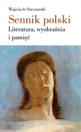 Sennik Polski Literatura Wyobraźnia I Pamięć - Wojciech Owczarski [KSIĄŻKA]