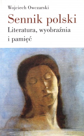 Sennik Polski Literatura Wyobraźnia I Pamięć - Wojciech Owczarski [KSIĄŻKA]