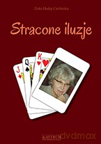Stracone Iluzje - Zofia Hadaj-Cieślińska [KSIĄŻKA]